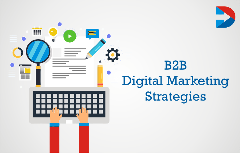 50 B2B Digital Marketing Strategies Brands Need To Try In 2023