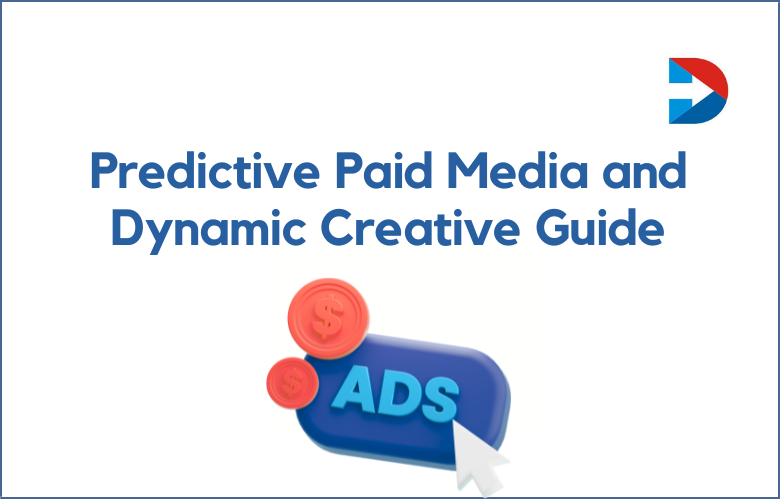 Predictive Paid Media and Dynamic Creative Guide