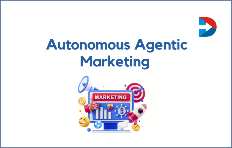 Autonomous Agentic Marketing