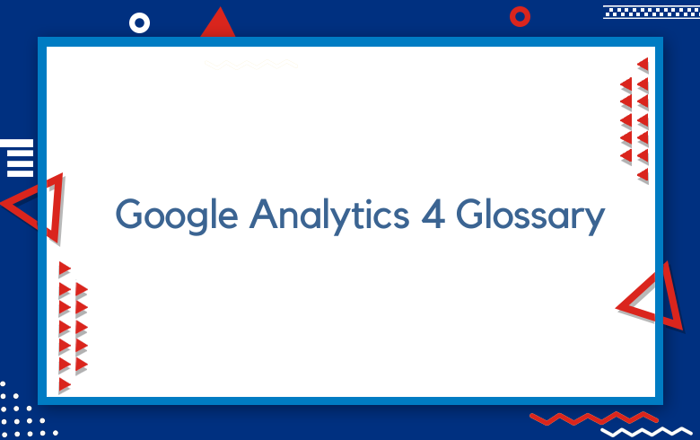Google Analytics 4 Glossary