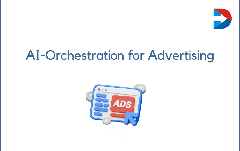 AI-Orchestration for Marketing & Advertising